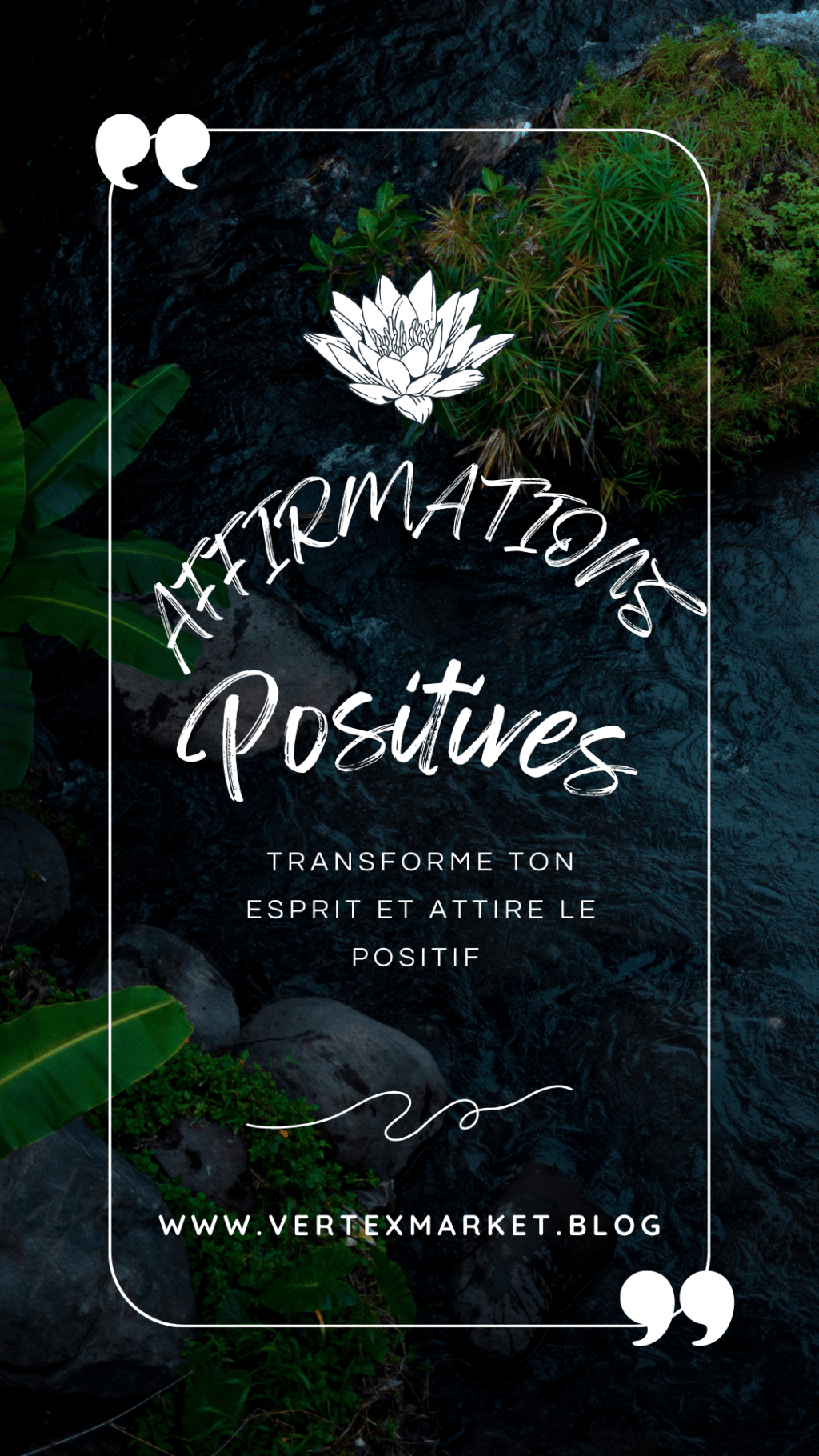AFFIRMATIONS POSITIVES: MÉTHODE POUR TRANSFORMER SON ESPRIT ET ATTIRER DU POSITIF DANS SA&nbsp;VIE